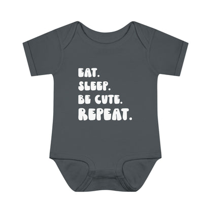 ""Eat Sleep Be Cute Repeat Infant Onesie