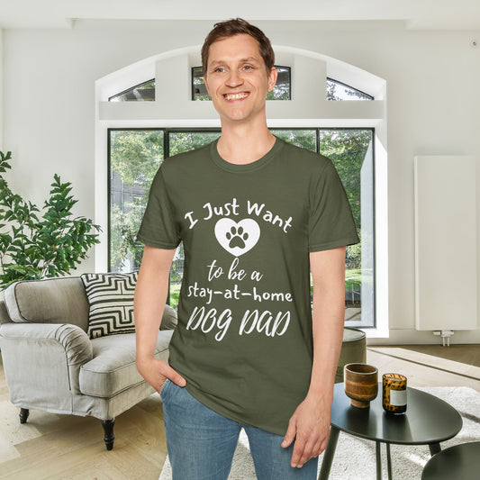 I Just Want To Be A Stay At Home Dog Dad Adult T-shirt