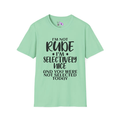 I'm Not Rude I'm Selectively Nice... Adult T-shirt