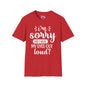 I'm Sorry Did I Roll My Eyes Out loud T-shirt