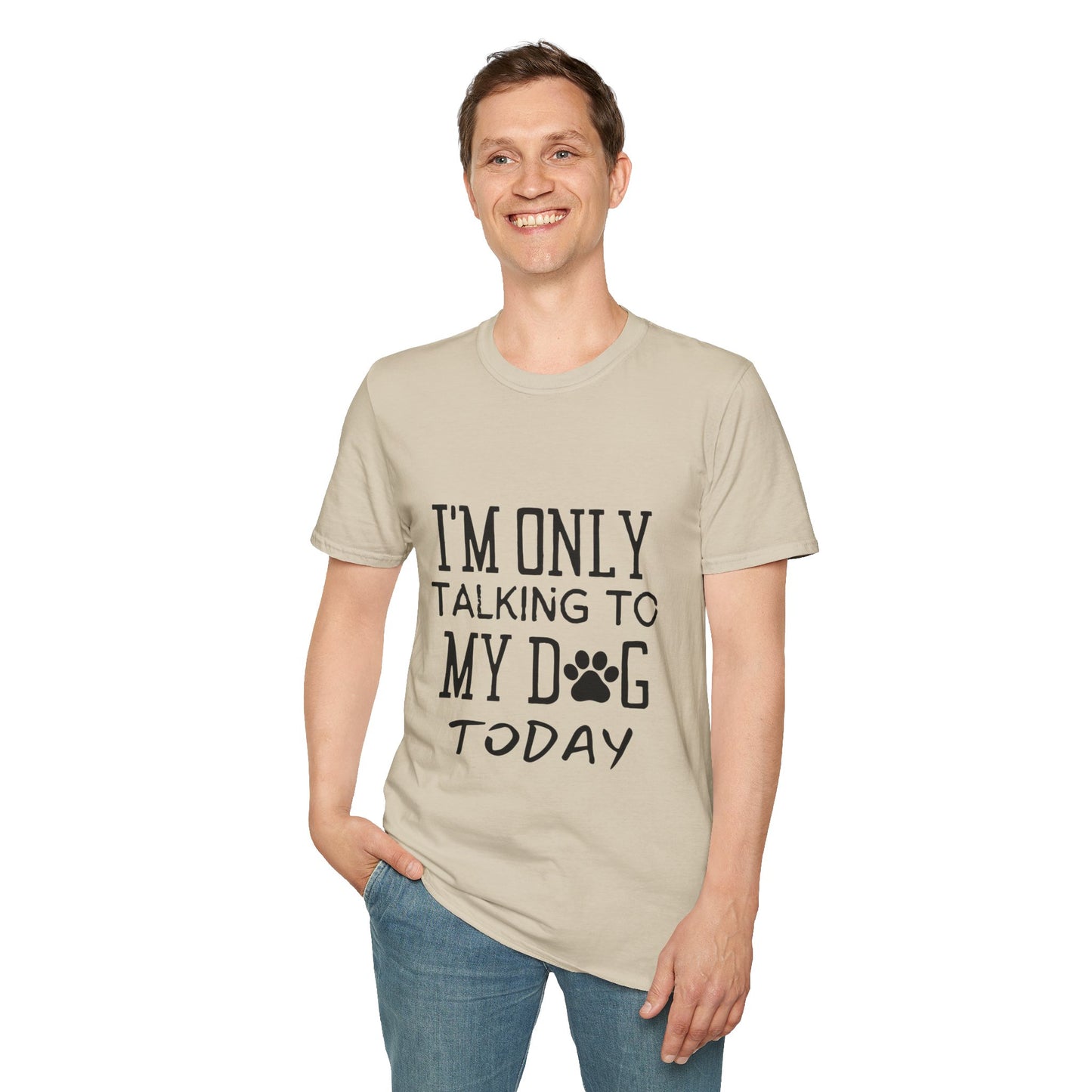 I'm Only Talking To My Dog Today T-shirt