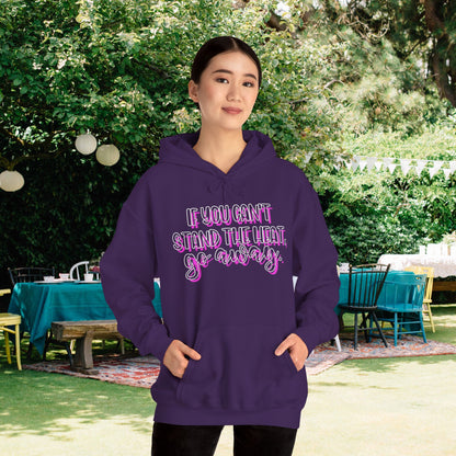 If You Can't Stand The Heat, Go Away Heavy Blend™ Hooded Sweatshirt