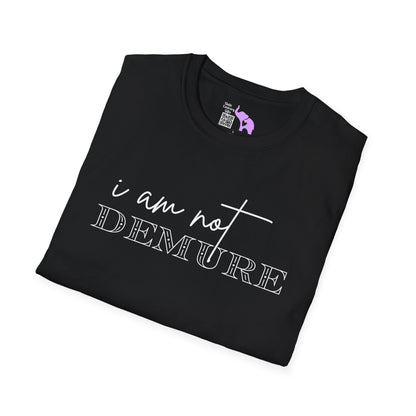 I Am Not Demure 2 Adult T-shirt