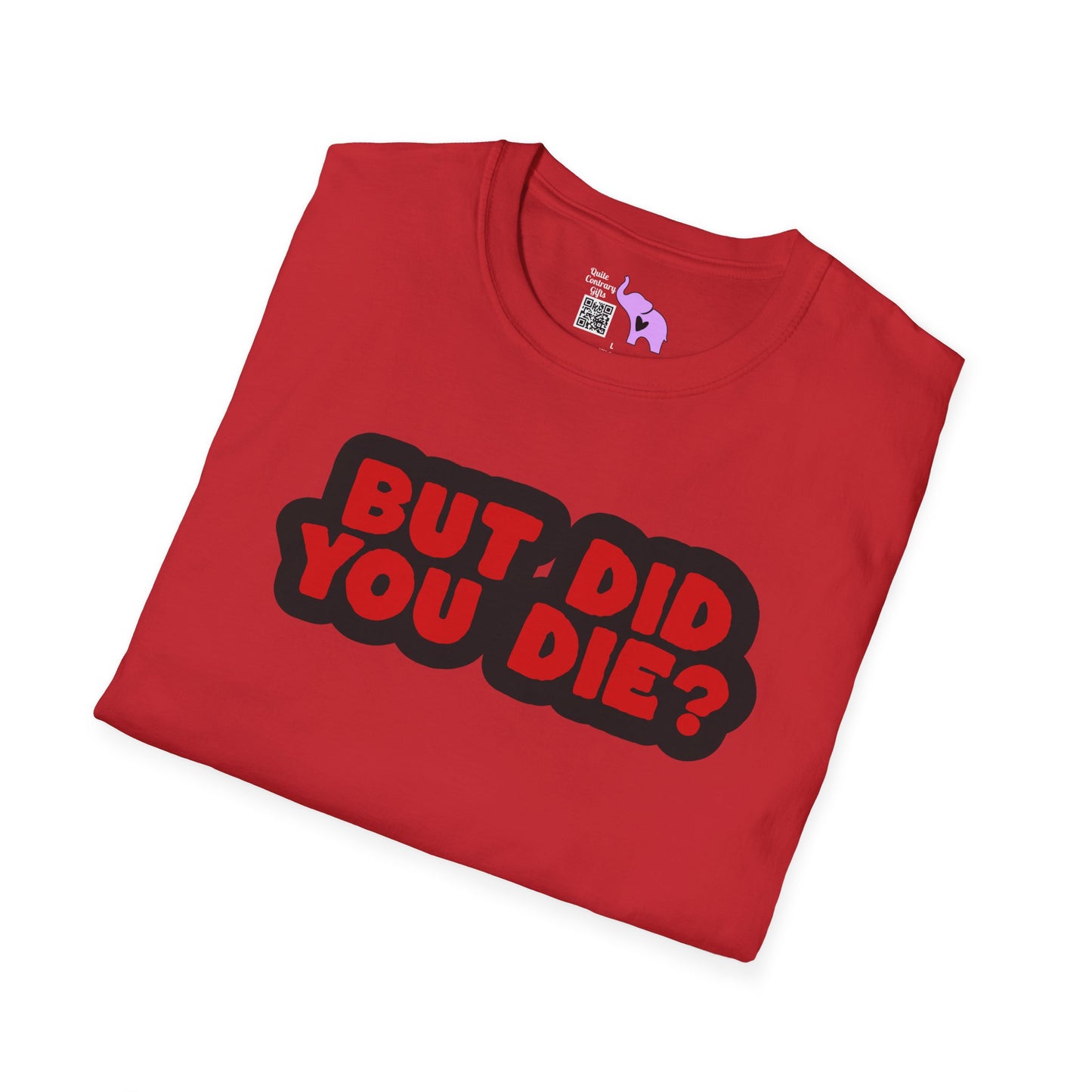 But Did You Die? Adult T-shirt