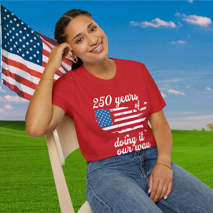 250 Years of Doing It Our Way Adult T-shirt