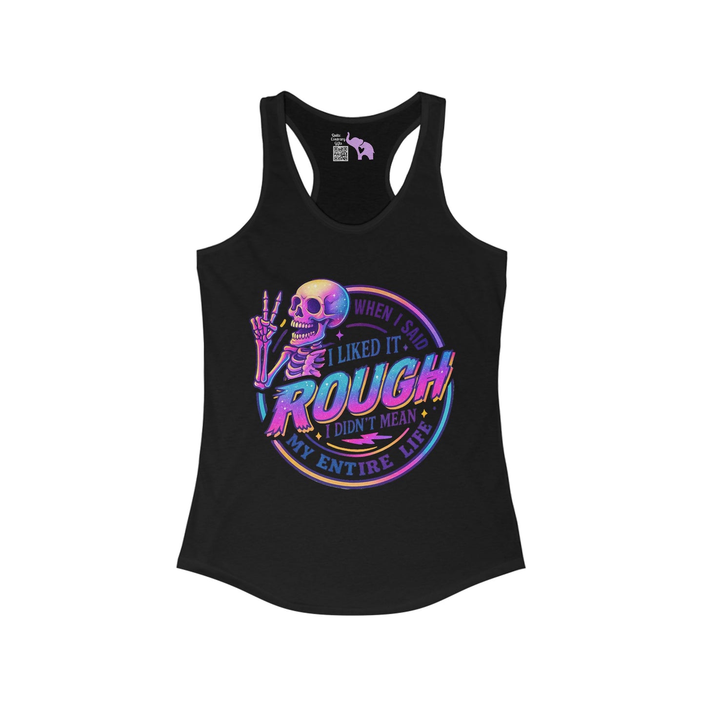 When I Said I Liked It Rough I Didn't Mean My Entire Life Women's Ideal Racerback Tank