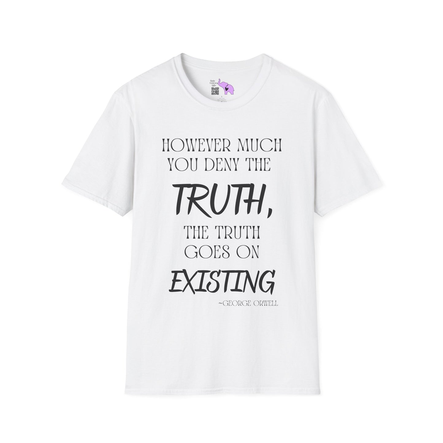 However Much You Deny The Truth, the Truth Goes On Existing Adult T-shirt
