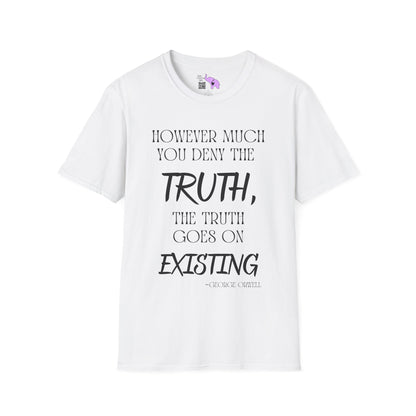However Much You Deny The Truth, the Truth Goes On Existing Adult T-shirt