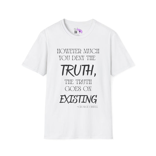 However Much You Deny The Truth, the Truth Goes On Existing Adult T-shirt