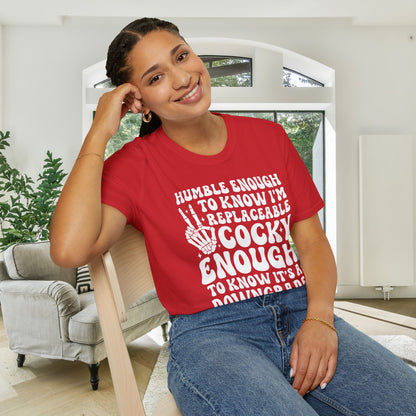 Humble Enough To Know I'm Replaceable... Adult T-shirt