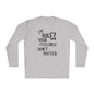 I'm GenX Your Feelings Don't Matter Unisex Lightweight Long Sleeve Tee