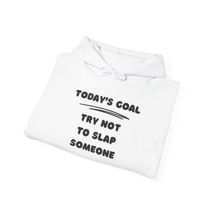 Today's Goal: Try Not To Slap Someone Heavy Blend™ Hooded Sweatshirt