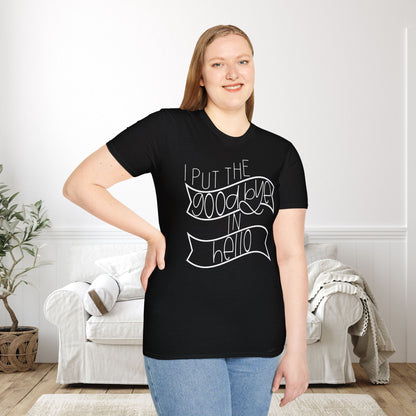 I Put The Goodbye In Hello Adult T-shirt