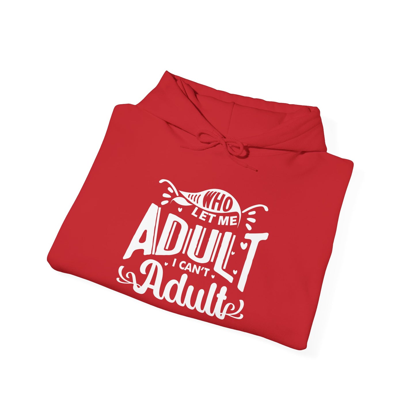 Who Let Me Adult I Can't Adult Heavy Blend™ Hooded Sweatshirt