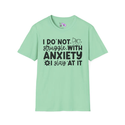 I Do Not Struggle With Anxiety I Slay At It Adult T-shirt