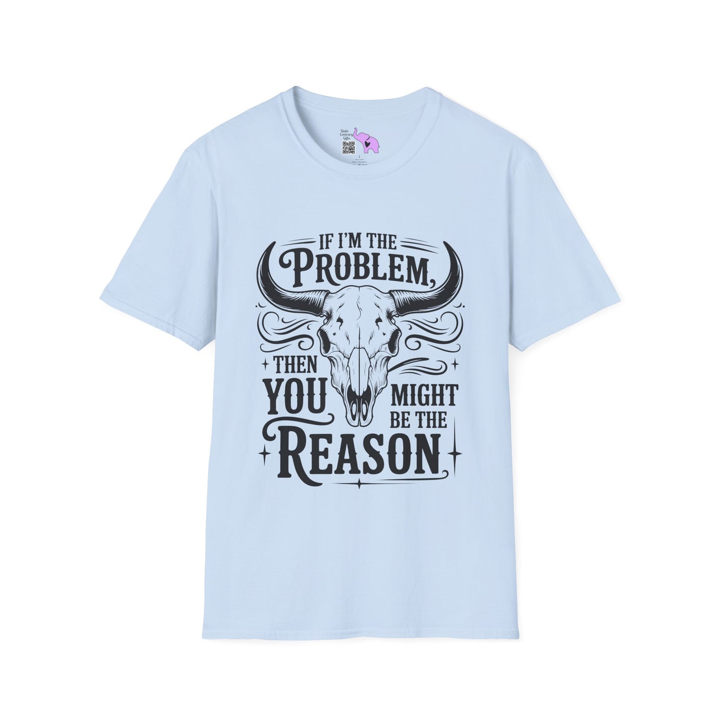 If I'm The Problem You Might Be The Reason Adult T-shirt