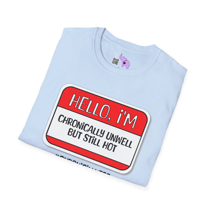 Hello, I'm Chronically Unwell But Still Hot Adult T-shirt