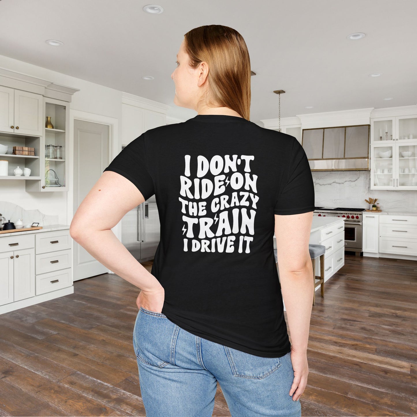 I Don't Ride On The Crazy Train I Drive It Adult T-shirt