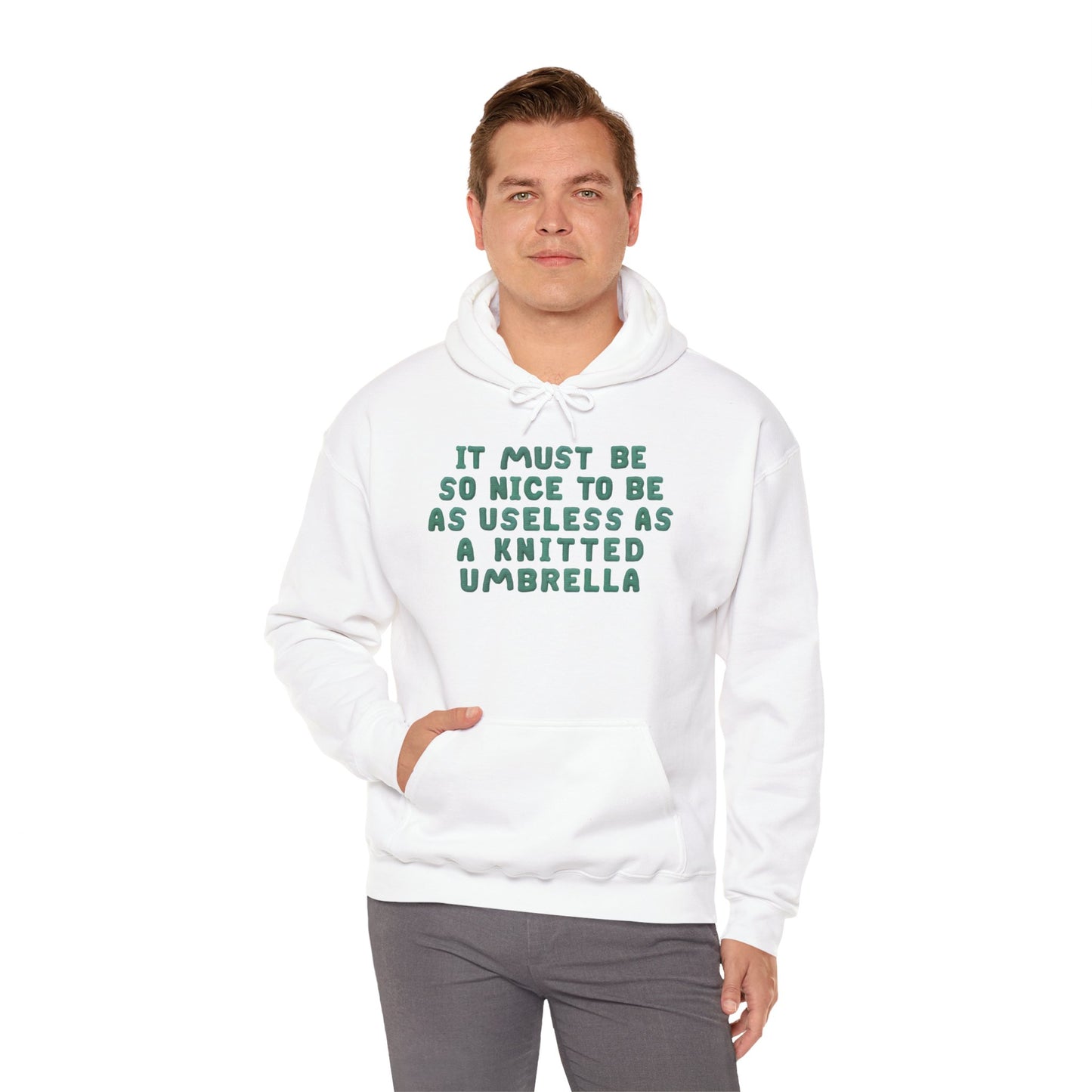 It Must Be Nice To Be As Useless As a Knitted Umbrella Heavy Blend™ Hooded Sweatshirt