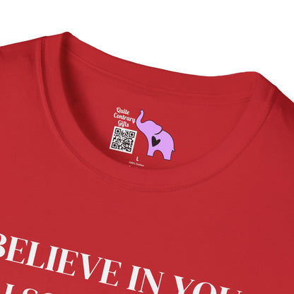 I Believe In You. I Also Believe In Bigfoot So Don't Get Too Excited T-shirt