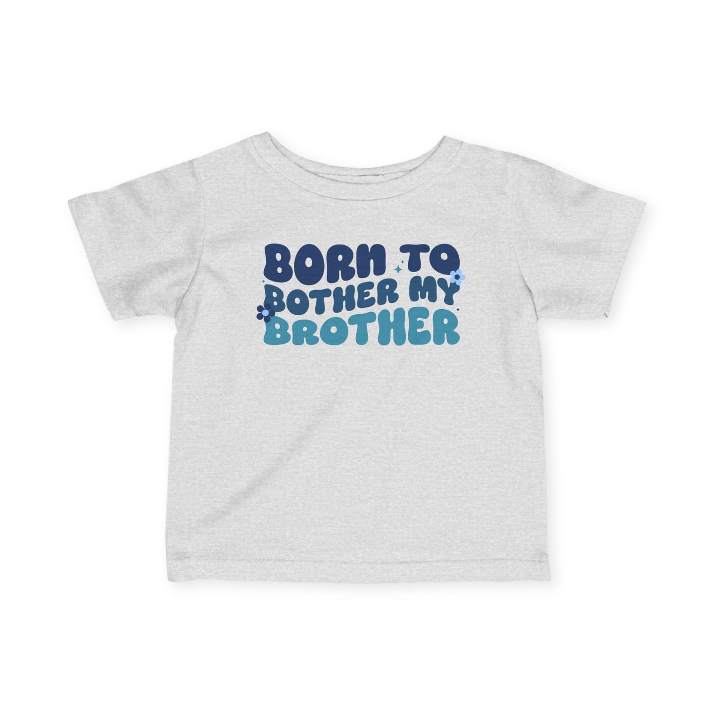 ""Born To Bother My Brother Infant Soft T-Shirt