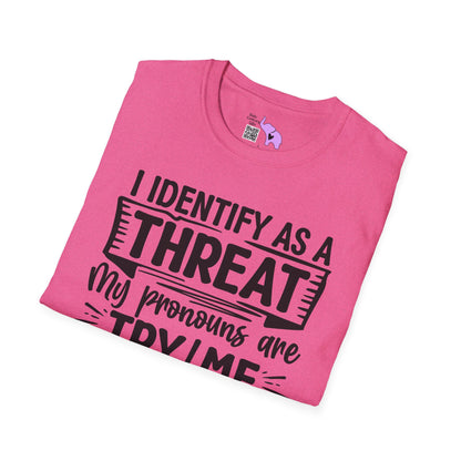 I Identify As A Threat; My Prounouns Are Try/Me Adult T-shirt