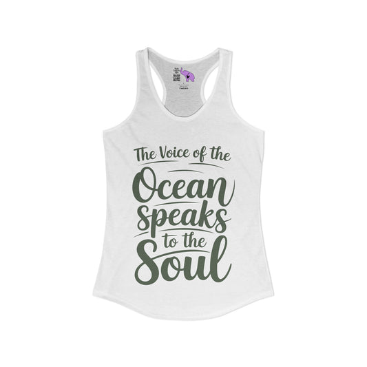 The Voice of the Ocean Speaks to the Soul Women's Ideal Racerback Tank