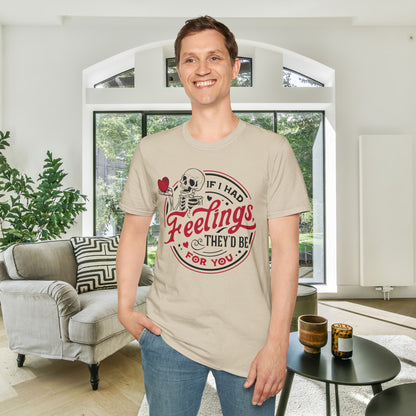 If I Had Feelings They'd Be For You Adult Unisex Tshirt