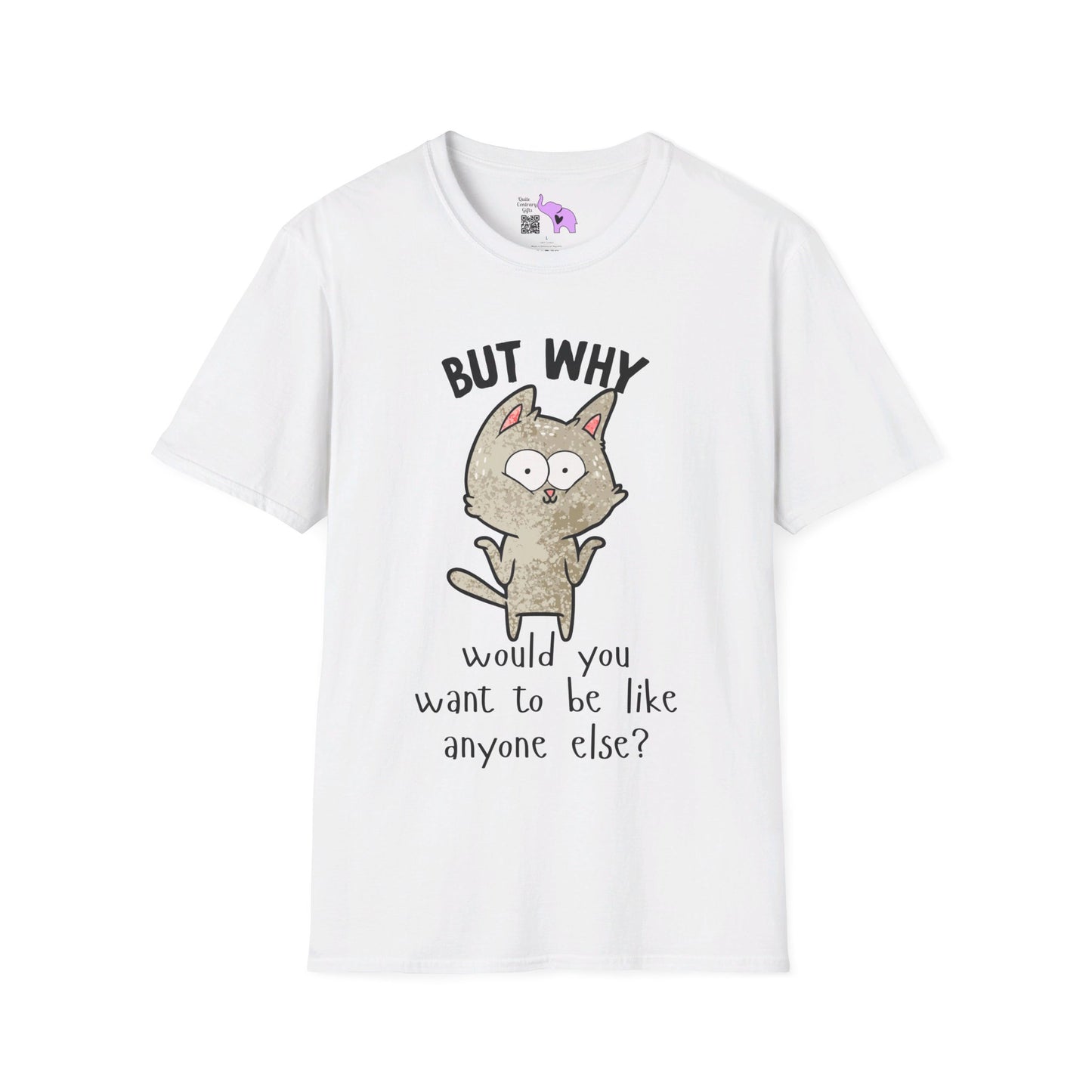 But Why Would You Want To Be Like Anyone Else? (Cat) T-shirt