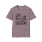 Life is Better At The Beach Adult T-shirt