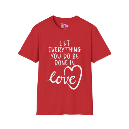 Let Everything You Do Be Done In Love Adult T-shirt