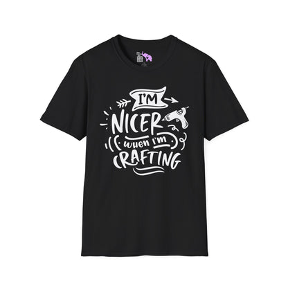 I'm Nicer When I'm Crafting Adult T-shirt