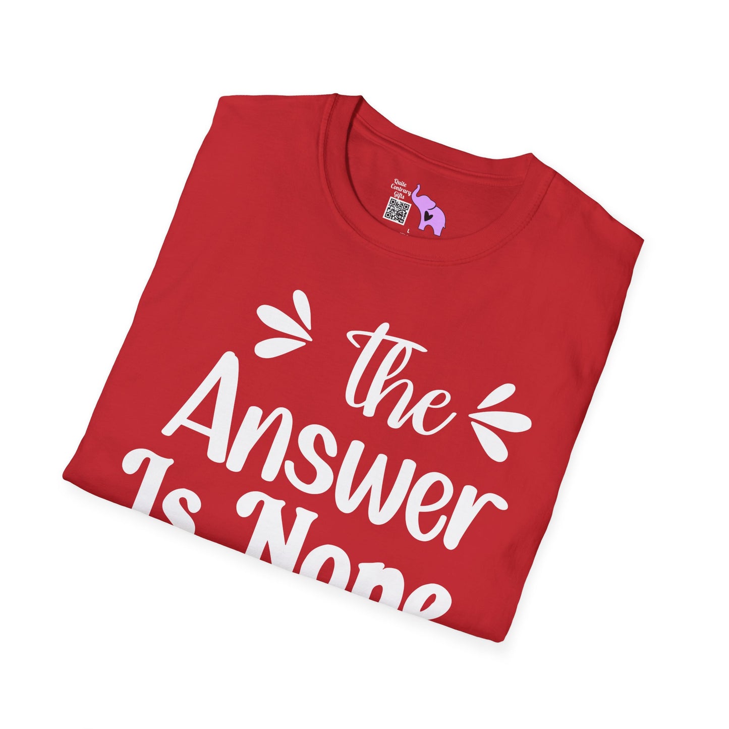 The Answer is Nope Adult T-shirt