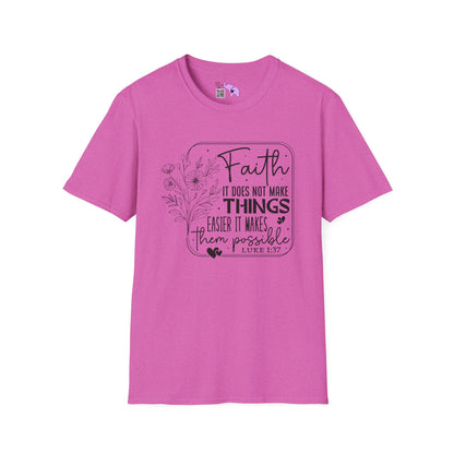 Faith It Does Not Make Things Easier It Makes Them Possible Adult T-shirt