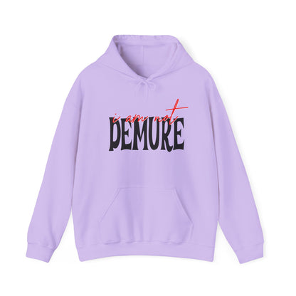 I Am Not Demure Heavy Blend™ Hooded Sweatshirt