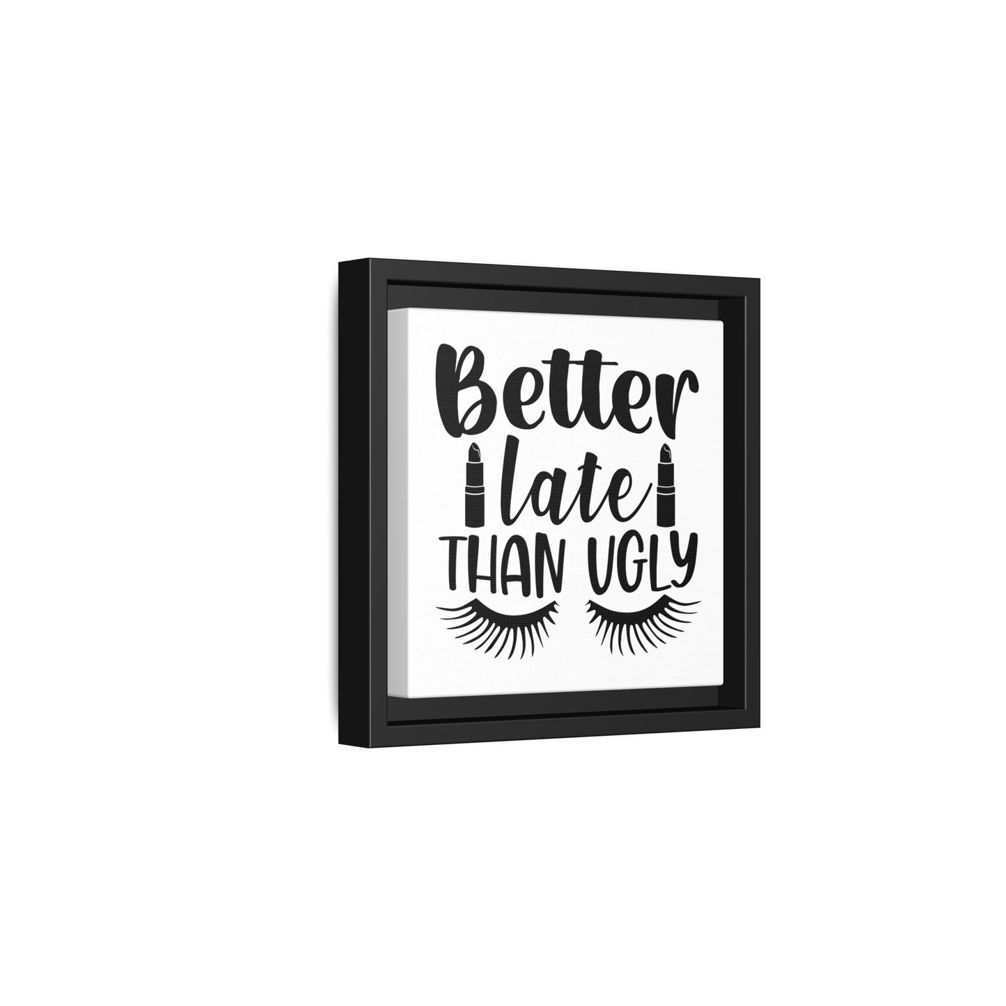 Better Late Than Ugly Canvas Bathroom Art