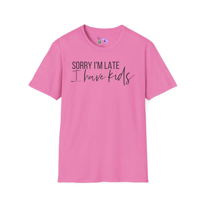 Sorry I'm Late I Have Kids Adult T-shirt