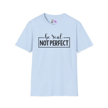 Be Real Not Perfect Adult T-shirt