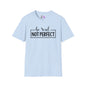 Be Real Not Perfect Adult T-shirt