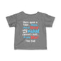 Once Upon A Time There Was A Boy Who Kicked Cancers Butt It Was Me The End! Infant Soft T-Shirt