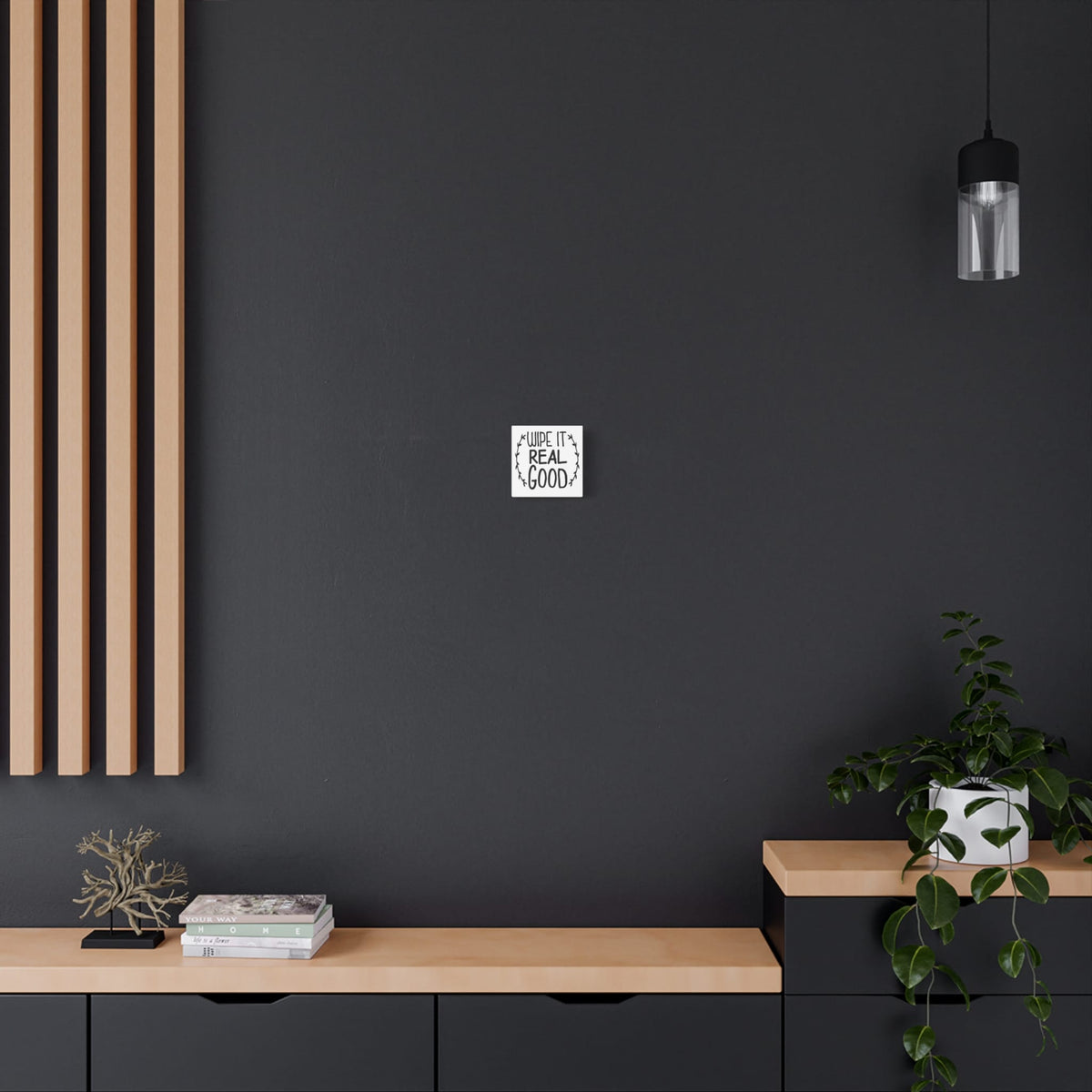 Wipe It Real Good Canvas Art