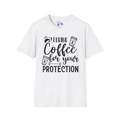 I Drink Coffee For Your Protection T-shirt