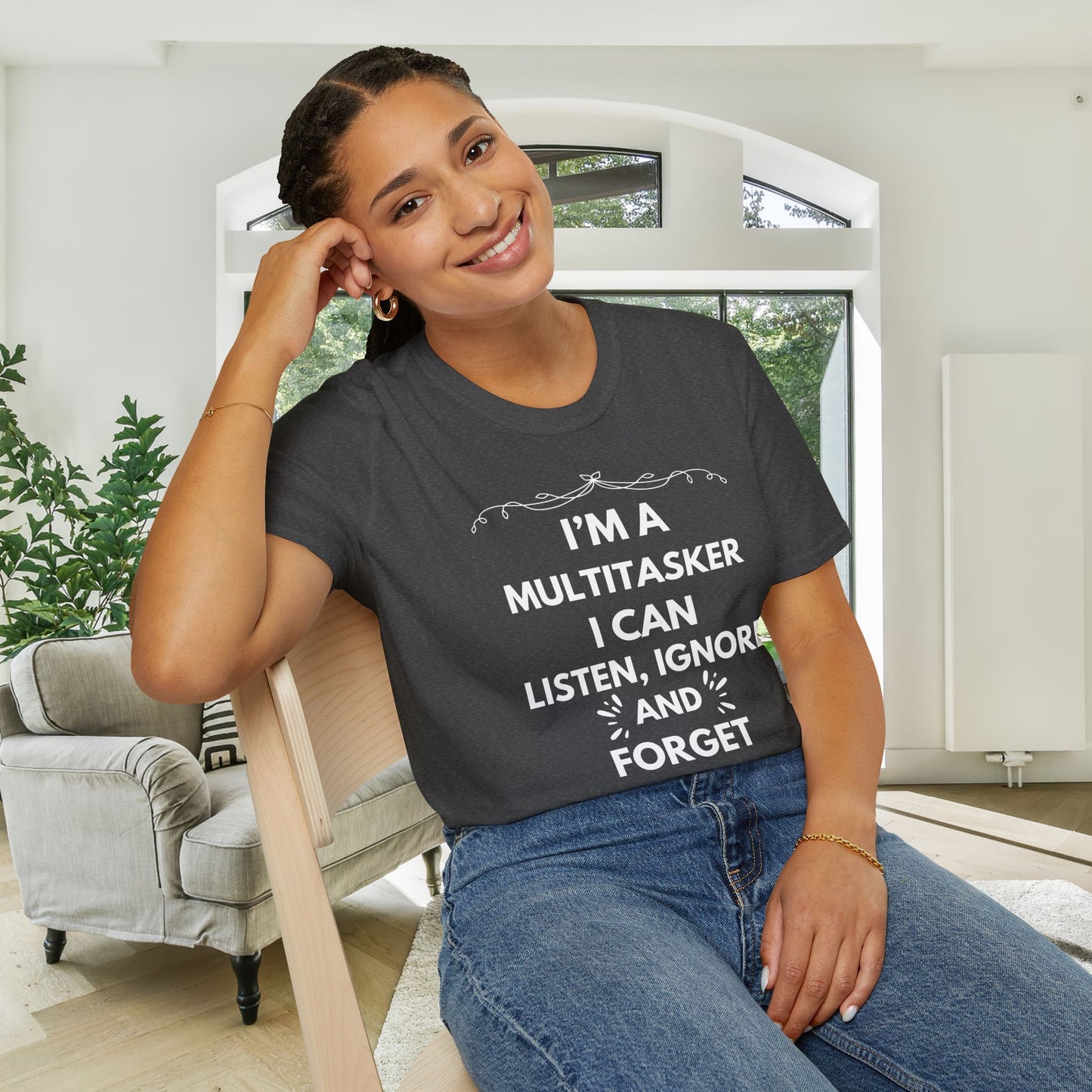 I'm A Multitasker I Can Listen, Ignore, and Forget All At The Same Time! Adult T-shirt