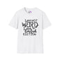 I Am Not Weird I Am Limited Edition T-shirt