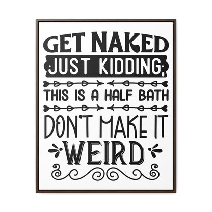 Get Naked Just Kidding Canvas Wraps, Vertical Frame