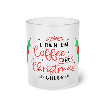 I Run On Coffee & Christmas Cheer w/Mistletoe Frosted Glass Mug