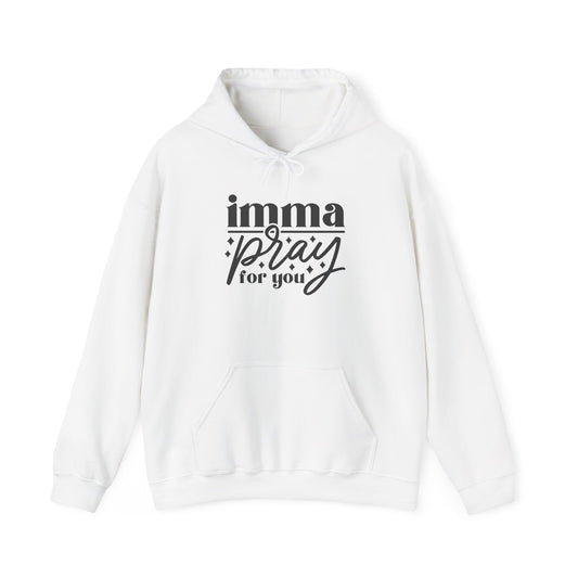 Imma Pray For You Heavy Blend™ Hooded Sweatshirt