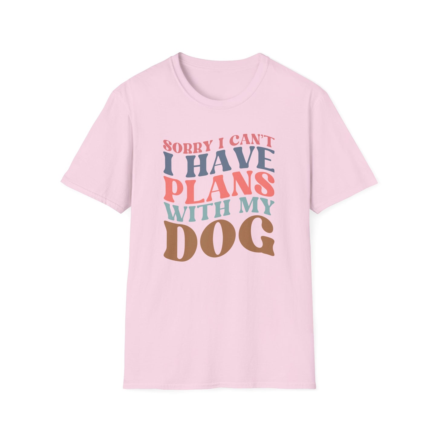 Sorry I Can't I Have Plans With My Dog T-shirt