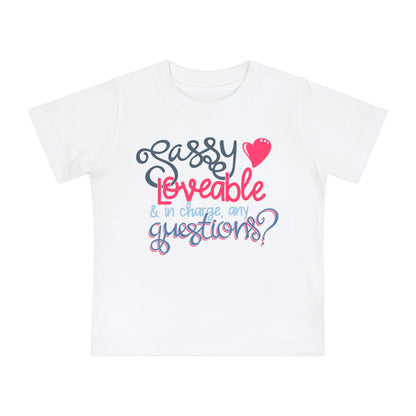 Sassy, Loveable, & In Charge Any Questions? Infant T-Shirt
