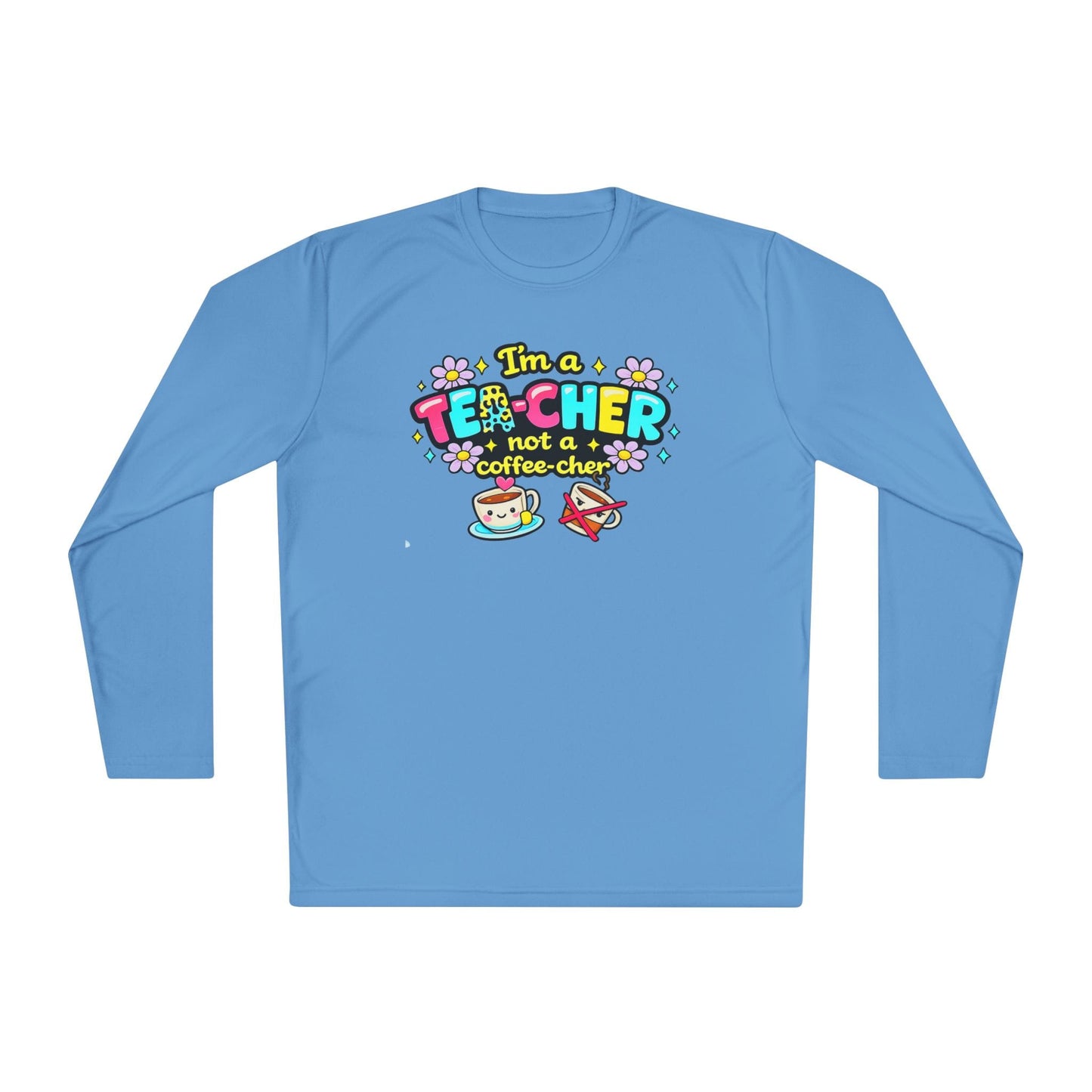 I'm A Tea-cher Not A Coffee-cher Adult Long Sleeve Tee